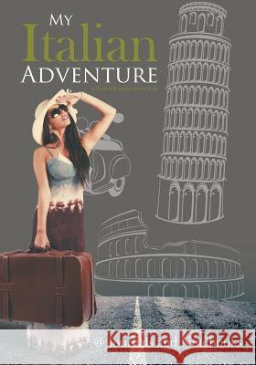 My Italian Adventure- A Travel Journal about Italy @ Journals and Notebooks 9781683264675 Speedy Publishing LLC