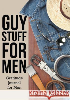 Guy Stuff for Men. Gratitude Journal for Men @ Journals and Notebooks 9781683264903 Speedy Publishing LLC