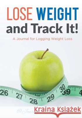 Lose Weight, and Track It! A Journal for Logging Weight Loss @ Journals and Notebooks 9781683265092 Speedy Publishing LLC