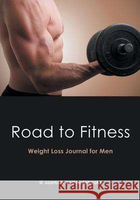 Road to Fitness - Weight Loss Journal for Men @ Journals and Notebooks 9781683265184 Speedy Publishing LLC