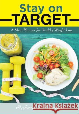 Stay on Target: A Meal Planner for Healthy Weight Loss @ Journals and Notebooks 9781683265382 Speedy Publishing LLC