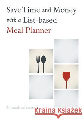 Save Time and Money with a List-based Meal Planner @ Journals and Notebooks 9781683265498 Speedy Publishing LLC