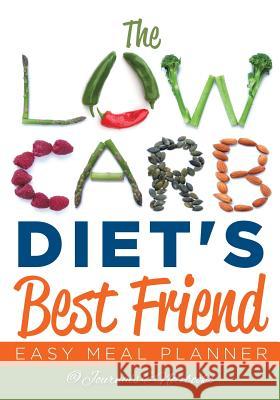 The Low Carb Diet's Best Friend: Easy Meal Planner @ Journals and Notebooks 9781683265535 Speedy Publishing LLC