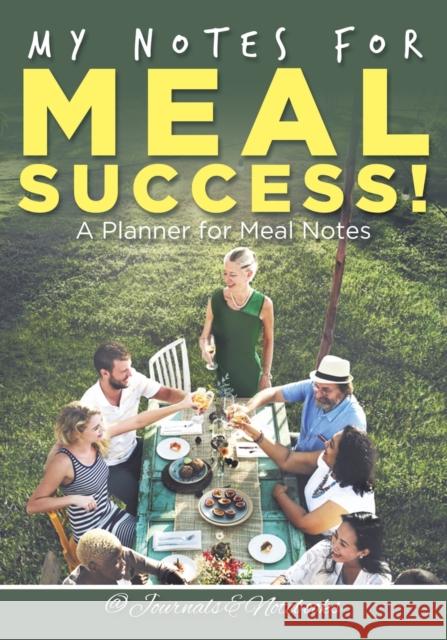 My Notes for Meal Success! A Planner for Meal Notes @ Journals and Notebooks 9781683265559 Speedy Publishing LLC