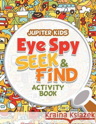 Eye Spy Seek & Find Activity Book Jupiter Kids   9781683265801 Jupiter Kids