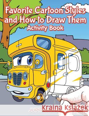 Favorite Cartoon Styles and How to Draw Them Activity Book Jupiter Kids 9781683265863 Jupiter Kids