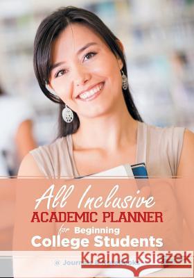 All Inclusive Academic Planner for Beginning College Students @Journals Notebooks 9781683266068 @Journals Notebooks