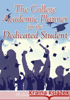 The College Academic Planner for the Dedicated Student @Journals Notebooks 9781683266464 @Journals Notebooks