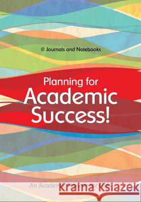 Planning for Academic Success! An Academic Planner for Girls @journals Notebooks 9781683266495 @Journals Notebooks