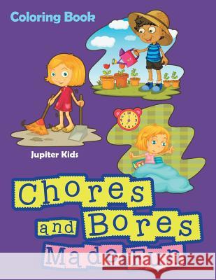 Chores and Bores Made Fun Coloring Book Jupiter Kids 9781683266648 Jupiter Kids