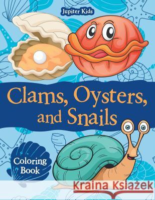 Clams, Oysters, and Snails Coloring Book Jupiter Kids 9781683266655 Jupiter Kids