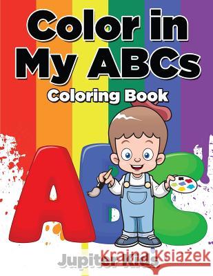 Color in My ABCs Coloring Book Jupiter Kids 9781683266679 Jupiter Kids