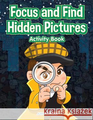 Focus and Find Hidden Pictures Activity Book Jupiter Kids 9781683266938 Jupiter Kids