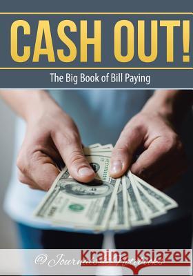 Cash Out! The Big Book of Bill Paying @journals Notebooks 9781683267911 @Journals Notebooks