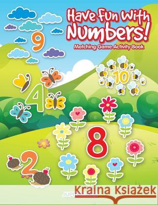 Have Fun With Numbers! Matching Game Activity Book Jupiter Kids 9781683268031