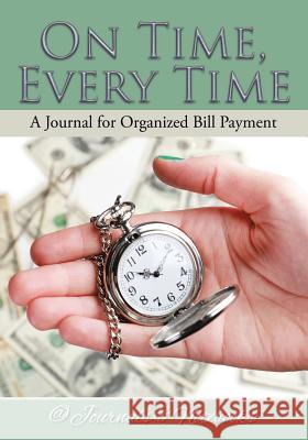 On Time, Every Time - A Journal for Organized Bill Payment @journals Notebooks 9781683268277 @Journals Notebooks