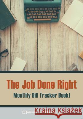 The job done right, monthly bill tracker book! @journals Notebooks 9781683268642 @Journals Notebooks