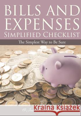 Bills and Expenses Simplified Checklist: The Simplest Way to Be Sure @Journals Notebooks 9781683268987 @Journals Notebooks