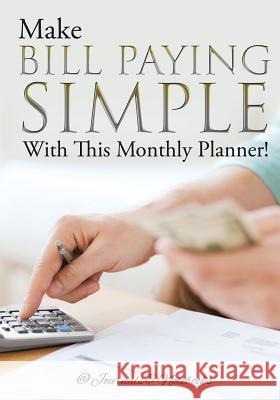 Make Bill Paying Simple With This Monthly Planner! @journals Notebooks 9781683268994 @Journals Notebooks