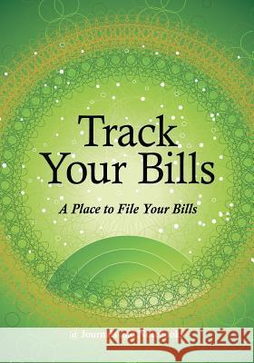 Track Your Bills. A Place to File Your Bills. @journals Notebooks 9781683269014 @Journals Notebooks