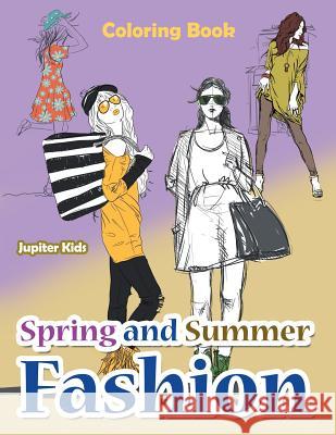 Spring and Summer Fashion Coloring Book Jupiter Kids 9781683269526 Jupiter Kids