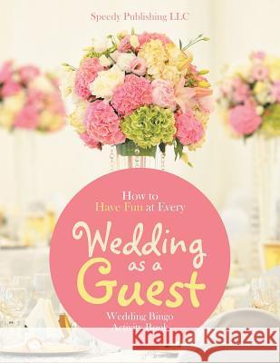 How to Have Fun at Every Wedding as a Guest: Wedding Bingo Activity Book Jupiter Kids 9781683269786 Jupiter Kids
