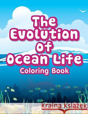 The Evolution of Ocean Life Coloring Book Jupiter Kids 9781683269939 Jupiter Kids