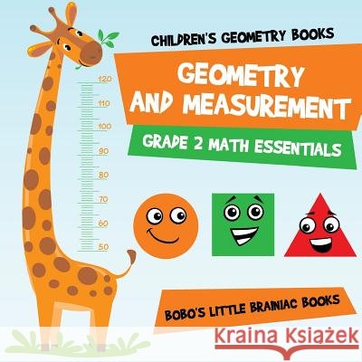 Geometry and Measurement Grade 2 Math Essentials: Children's Geometry Books Bobo's Little Brainiac Books 9781683270522