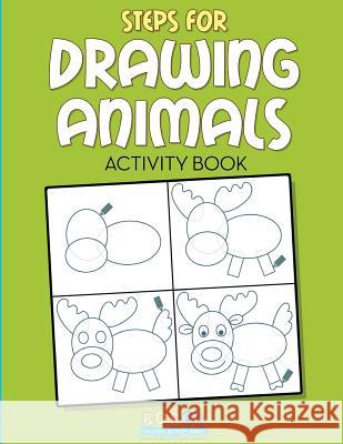 Steps for Drawing Animals Activity Book Bobo's Children Activit 9781683272267 Sunshine in My Soul Publishing