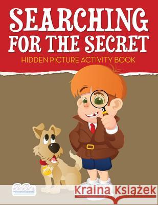 Searching for the Secret: Hidden Picture Activity Book Bobo's Adult Activit 9781683273479 Sunshine in My Soul Publishing