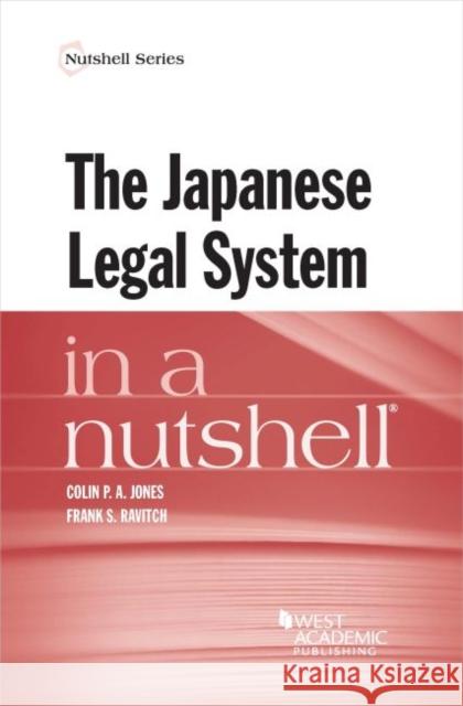 The Japanese Legal System in a Nutshell Colin Jones, Frank Ravitch 9781683281108