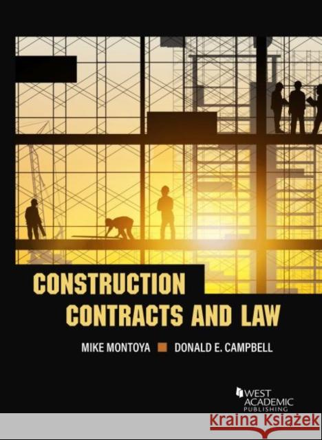 Construction Contracts and the Law Mike Montoya, Donald E. Campbell 9781683282129