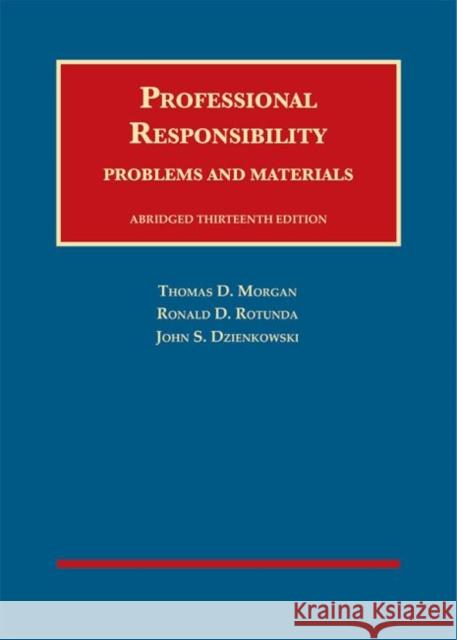 Professional Responsibility, Problems and Materials, Abridged Thomas Morgan, Ronald Rotunda, John Dzienkowski 9781683282143