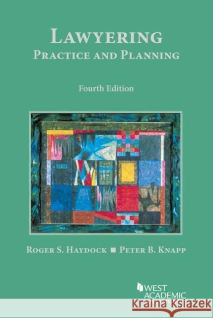 Lawyering: Practice and Planning Roger Haydock, Peter Knapp 9781683284031