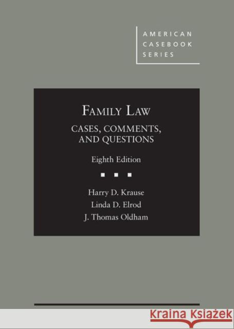 Family Law: Cases, Comments, and Questions Harry Krause, Linda Elrod, J. Oldham 9781683284512 Eurospan (JL)