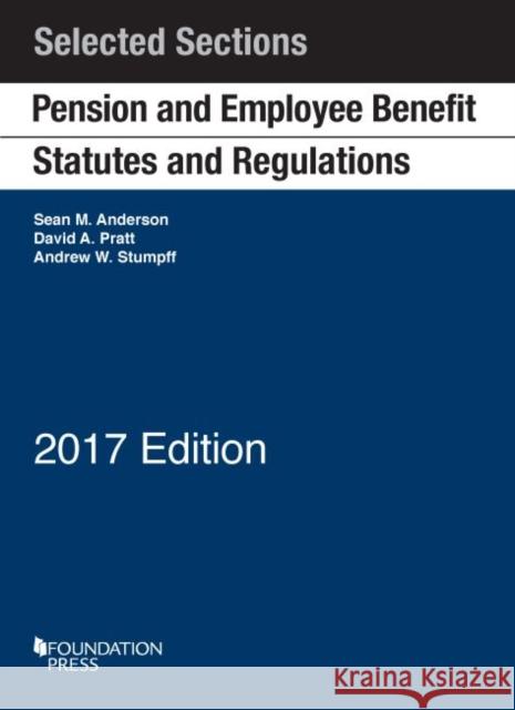 Pension and Employee Benefit Statutes and Regulations: Selected Sections Sean Anderson, David Pratt, Andrew Stumpff 9781683284611