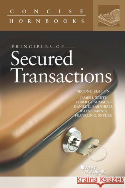 Principles of Secured Transactions James White, Robert Summers, Daniel Barnhizer 9781683285175