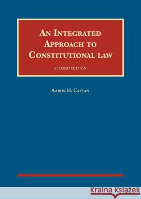 An Integrated Approach to Constitutional Law Aaron Caplan 9781683285243