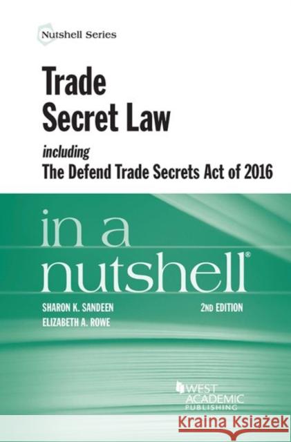 Trade Secret Law in a Nutshell Sharon Sandeen, Elizabeth Rowe 9781683285267