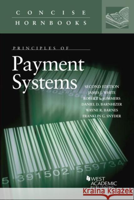 Principles of Payment Systems James White, Robert Summers, Daniel Barnhizer 9781683285281