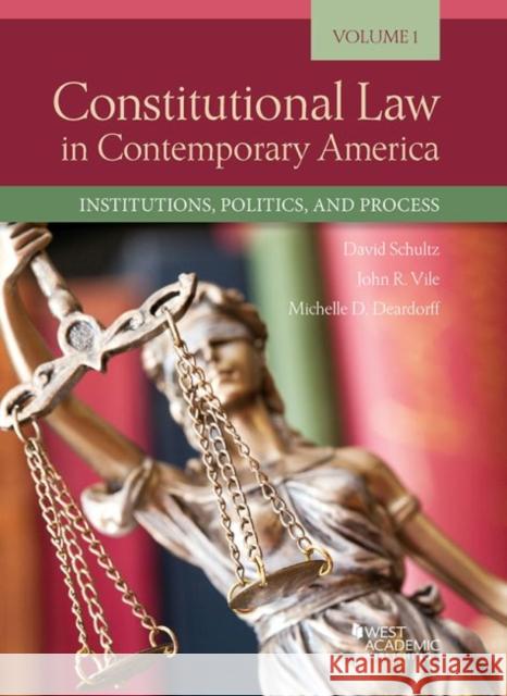 Constitutional Law in Contemporary America, Volume 1: Institutions, Politics, and Process David Schultz 9781683285588
