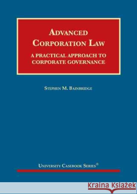 Advanced Corporation Law Stephen M. Bainbridge 9781683286226 West Academic Publishing