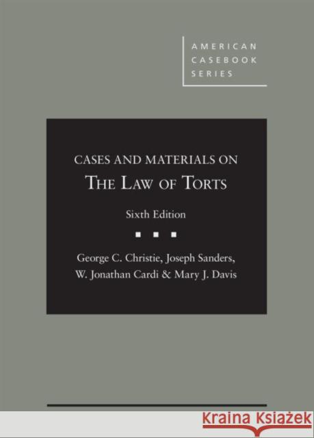 Cases and Materials on the Law of Torts George C. Christie, Joseph Sanders, W. Jonathan Cardi 9781683286486 Eurospan (JL)