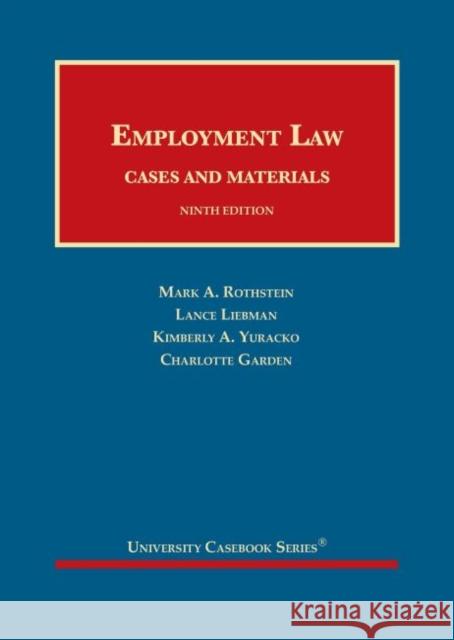 Employment Law: Cases and Materials Mark A. Rothstein, Lance M Liebman, Kimberly A. Yuracko 9781683287322 Eurospan (JL)