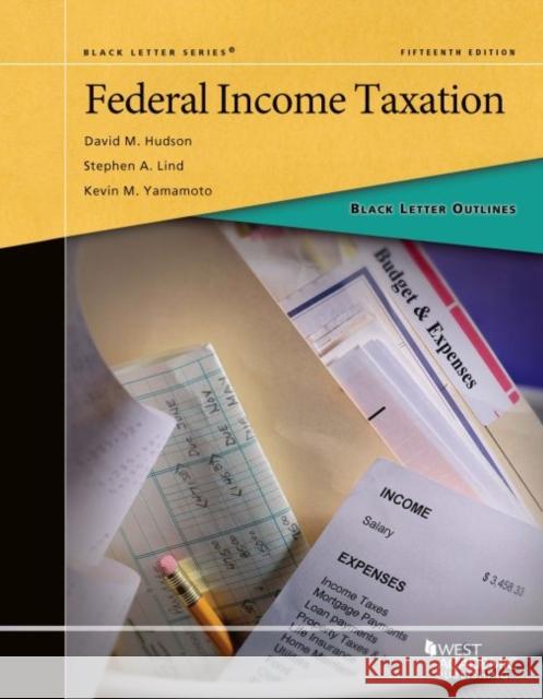 Black Letter Outline on Federal Income Taxation David M. Hudson, Kevin M. Yamamoto, Stephen A. Lind 9781683288107 Eurospan (JL)