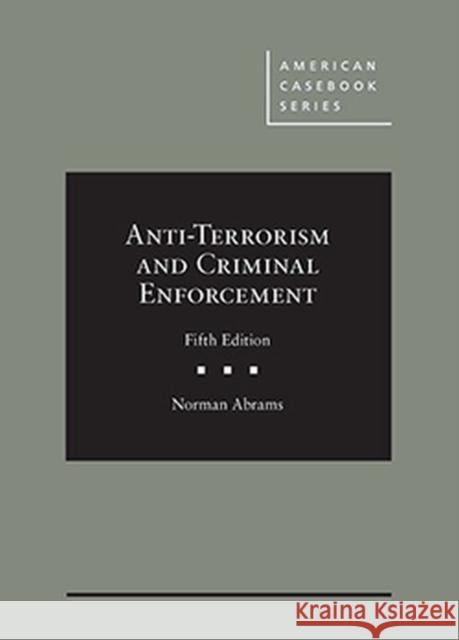 Anti-Terrorism and Criminal Enforcement  Abrams, Norman 9781683288657 American Casebook Series