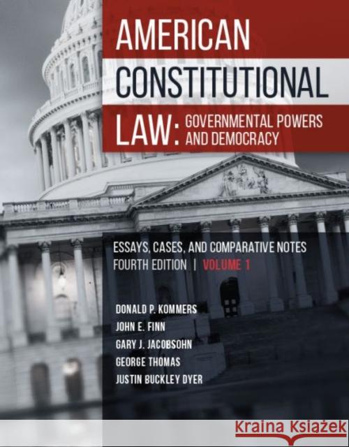 American Constitutional Law: Governmental Powers and Democracy Donald Kommers, John Finn, Gary Jacobsohn 9781683289036