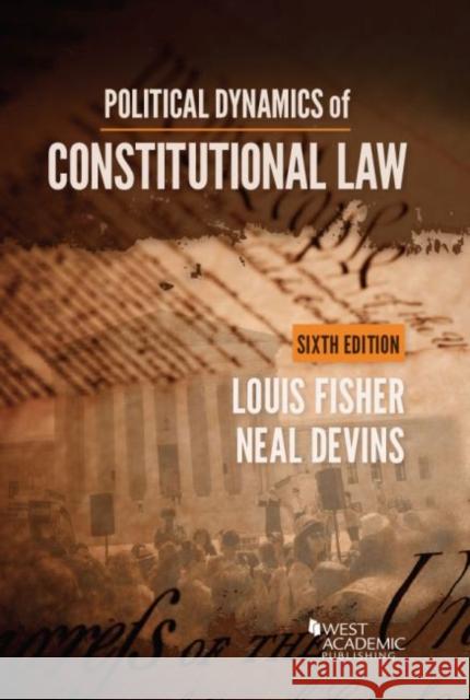 Political Dynamics of Constitutional Law Louis Fisher, Neal Devins 9781683289098 Eurospan (JL)