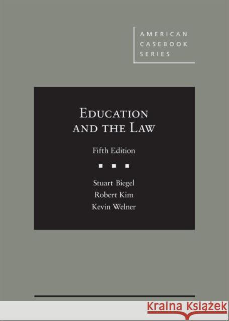 Education and the Law Stuart Biegel, Robert Kim, Kevin Welner 9781683289166 Eurospan (JL)