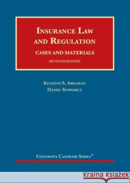Insurance Law and Regulation: Cases and Materials Kenneth S. Abraham, Daniel Schwarcz 9781683289517 Eurospan (JL)